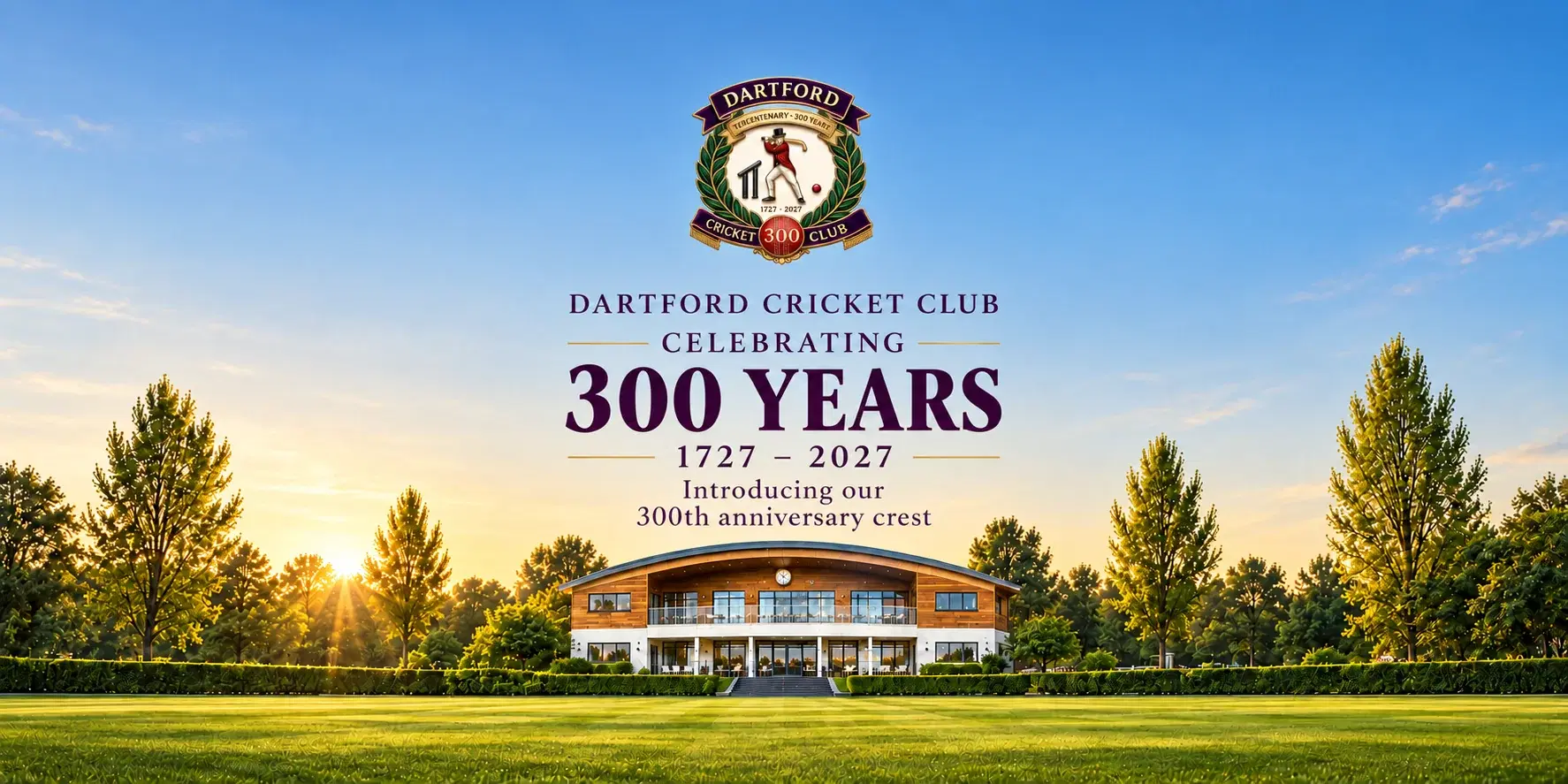 Dartford Cricket Club: Celebrating 300 Years, 1727–2027. Introducing our 300th anniversary crest, with the crest and clubhouse centred beneath a clear blue sky.